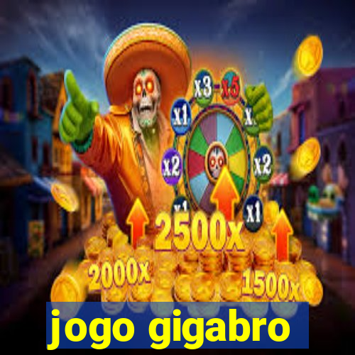 jogo gigabro